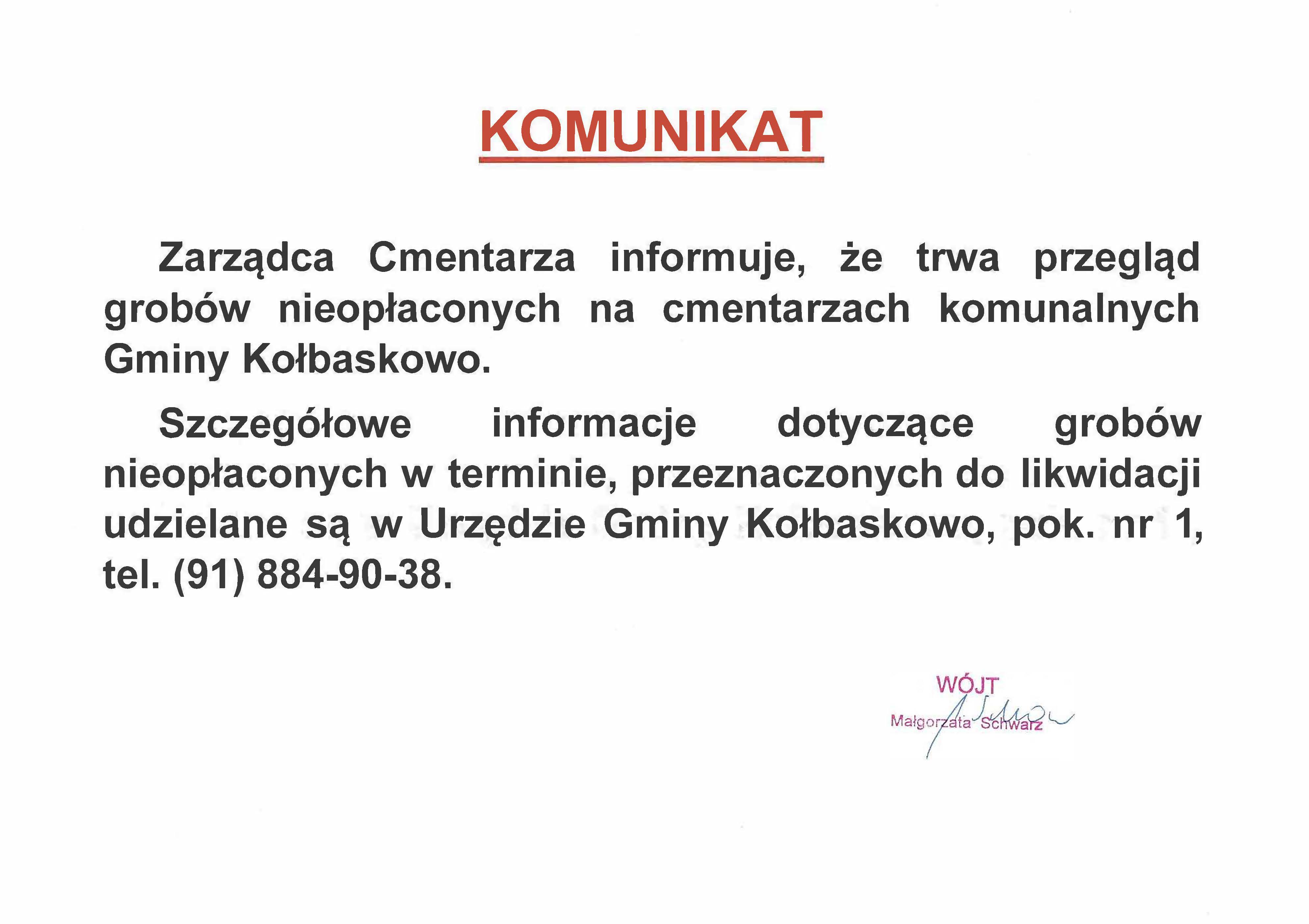Zarządca Cmentarza informuje, że trwa przegląd grobów nieopłaconych na cmentarzach komunalnych Gminy Kołbaskowo. Szczegółowe informacje dotyczące grobów nieopłaconych w terminie, przeznaczonych do likwidacji udzielane są w Urzędzie Gminy Kołbaskowo, pok. nr 1, tel. (91) 884-90-38.