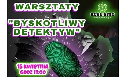 Zdjęcie do Warsztaty - BŁYSKOTLIWY DETEKTYW