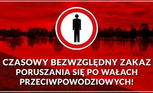 Zdjęcie do WPROWADZA SIĘ CZASOWY ZAKAZ PORUSZANIA SIĘ PO WAŁACH PRZECIWPOWODZIOWYCH.