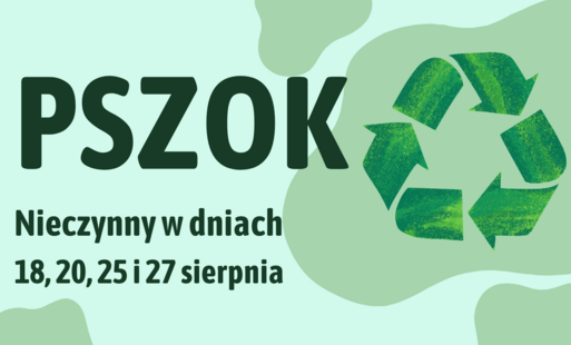 PSZOK zamknięty w dniach 18, 20, 25 i 27 sierpnia