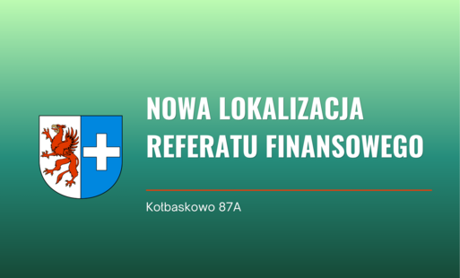 Nowa lokalizacja Referatu Finansowego - Kołbaskowo 87A