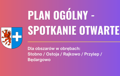 Plan ogólny gminy Kołbaskowo | Spotkanie otwarte - dla obszarów w obrębach: Stobno / Ostoja / Rajkowo / Przylep / Będargowo